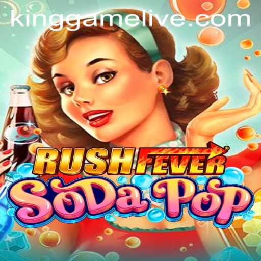 Dive into RushFeverSodaPop: A Thrilling Adventure in the World of KingGame